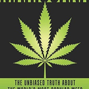 Marijuana - The Unbiased Truth about the World’s Most Popular Weed