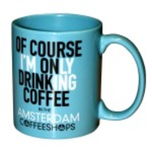 "I'm Only Drinking Coffee in Amsterdam" (I'm Lying!) Mug