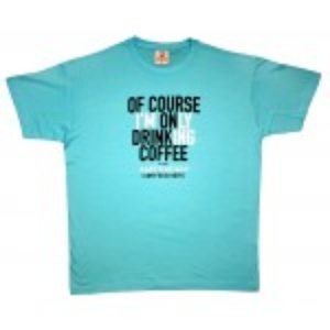 Only Coffee (yeah right!) - T-Shirt